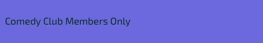 Comedy Club Members Only 